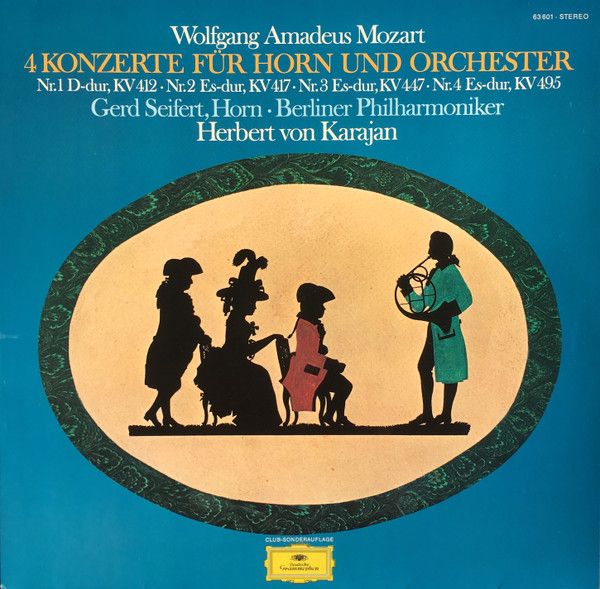 Платівка Wolfgang Amadeus Mozart, Gerd Seifert, Berliner Philharmoniker, Herbert von Karajan – 4 Konzerte Für Horn Und Orchester • Nr.1 D-Dur, Kv 412 • Nr.2 Es-Dur, Kv 417 • Nr.3 Es-Dur, Kv447 • Nr.4 Es-Dur, Kv 495