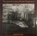 Платівка Deerhunter – Why Hasn't Everything Already Disappeared?|Мисливець на оленів-Чому ще не все зникло?