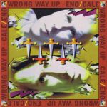 Платівка Eno / Cale – Wrong Way Up|Браян Іно та Джон Кейл-Неправильний шлях вгору