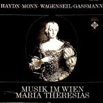 Платівка Haydn • Monn • Wagenseil • Gassmann – Musik Im Wien Maria Theresias| Музика у Відні Марії Терезії