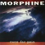 Платівка Morphine – Cure For Pain|Mорфін-Ліки від болю