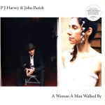 Платівка PJ Harvey & John Parish – A Woman A Man Walked By|Пі Джей Харві та Джон Періш-Повз пройшла жінка і чоловік