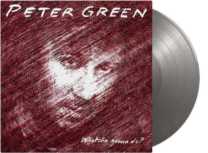 Peter Green – Whatcha Gonna Do? (LP, Album, Limited Edition, Numbered, Reissue, Silver Vinyl)