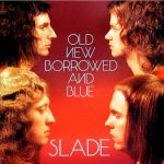 Платівка Slade – Old New Borrowed And Blue|Слейд-Старе Нове Запозичене і Синє
