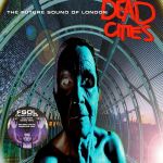 The Future Sound Of London – Dead Cities (Vinyl)
