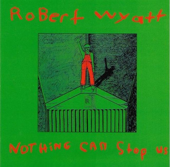 Robert Wyatt – Nothing Can Stop Us (CD)