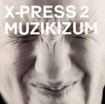 X-Press 2 – Muzikizum (CD)