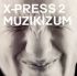 X-Press 2 – Muzikizum (CD)