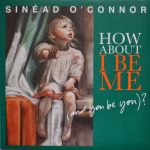 Sinead O'Connor – How About I Be Me (And You Be You)? (Vinyl)