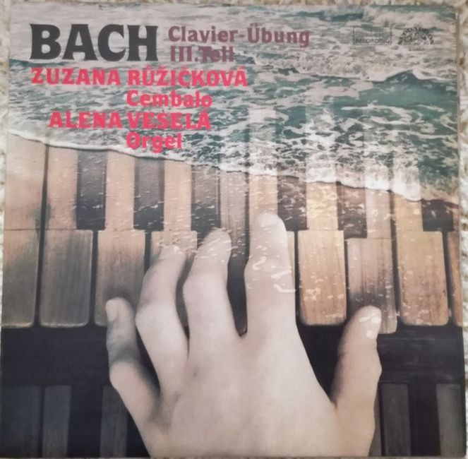 Bach* Cembalo Zuzana Ruzickova Orgel Alena Vesela ?– Clavier-Ubung III. Teil (Vinyl)