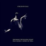 Eyeless In Gaza – Drumming The Beating Heart / Pale Hands I Loved So Well (2xLP)
